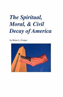 The Spiritual, Moral, & Civil Decay of America - Cooper, Brian A.