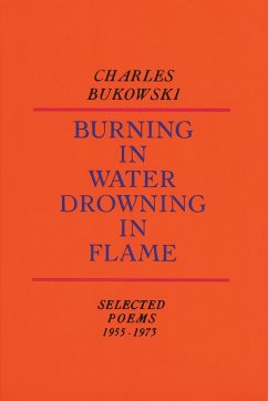 Burning in Water, Drowning in Flame - Bukowski, Charles