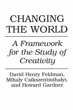 Changing the World - Csikszentmihalyi, Mihaly; Feldman, David; Gardner, Howard