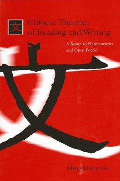 Chinese Theories of Reading and Writing: A Route to Hermeneutics and Open Poetics - Gu, Ming Dong
