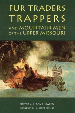 Fur Traders, Trappers, and Mountain Men of the Upper Missouri - Hafen, Leroy R