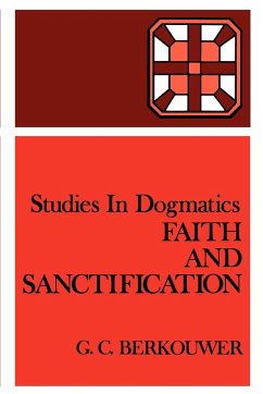 Faith and Sanctification - Berkouwer, G. C.