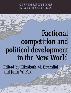 Factional Competition and Political Development in the New World - Brumfiel, Elizabeth M. / Fox, John W. (eds.)