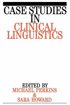 Case Studies in Clinical Linguistics - Perkins, Mick; Howard, Sara