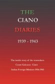 The Ciano Diaries 1939-1943: The Complete, Unabridged Diaries of Count Galeazzo Ciano, Italian Minister of Foreign Affairs, 1936-1943