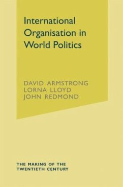 International Organisation in World Politics - Armstrong, David;Lloyd, Lorna;Redmond, John