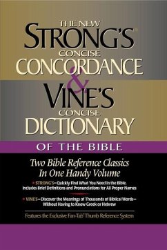 Strong's Concise Concordance and Vine's Concise Dictionary of the Bible - Strong, James; Vine, W E