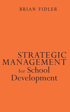 Strategic Management for School Development - Fidler, Brian; British Educational Management and Admin