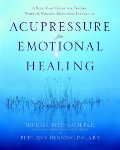 Acupressure for Emotional Healing - Gach, Michael Reed; Henning, Beth Ann, Dipl., A.B