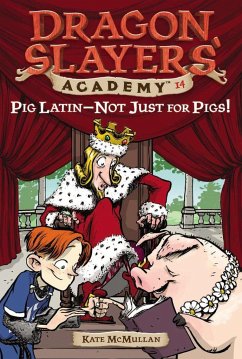 Pig Latin--Not Just for Pigs!: Dragon Slayer's Academy 14 - Mcmullan, Kate