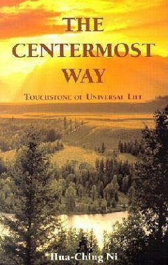 The Centermost Way: Touchstone of Universal Life - Ni, Hua-Ching