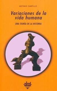 Variaciones de la vida humana : una teoría de la historia - Campillo, Antonio