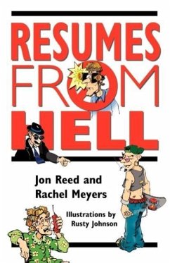Resumes from Hell: How (Not) To Write A Resume and Succeed In Your Job Search by Learning from Career Killing Blunders - Reed, Jon; Meyers, Rachel