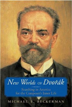 New Worlds of Dvorak: Searching in America for the Composer's Inner Life - Beckerman, Michael B.