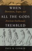 When All the Gods Trembled: Darwinism, Scopes, and American Intellectuals