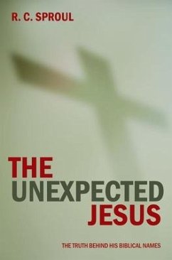 The Unexpected Jesus - Sproul, R C