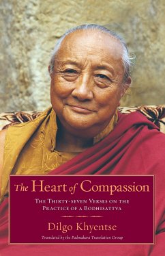 The Heart of Compassion: The Thirty-Seven Verses on the Practice of a Bodhisattva - Khyentse, Dilgo