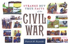Strange But True Facts of the Civil War - Reynolds, Patrick M
