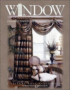Window (Leisure Arts #3422): Inspired Ideas of Framing Your View - Brolo, Belinda; Charton/Brolo