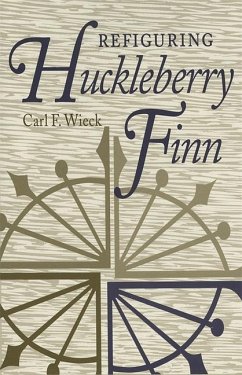 Refiguring Huckleberry Finn - Wieck, Carl F