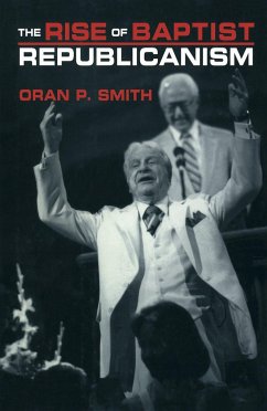 The Rise of Baptist Republicanism - Smith, Oran P