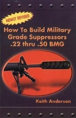 How to Build Military Grade Supressors .22 Thru .50 BMG - Anderson, Keith