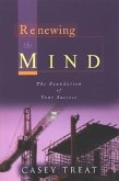 Renewing the Mind: The Foundation of Your Success