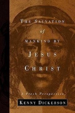 The Salvation of Mankind by Jesus Christ - Dickerson, Kenny