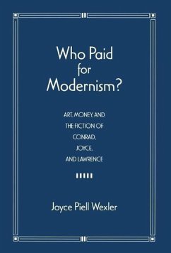 Who Paid for Modernism?: Art, Money, and the Fiction of Conrad, Joyce and Lawrence - Wexler, Joyce Piell