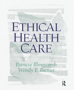 Ethical Health Care - Illingworth, Patricia; Parmet, Wendy