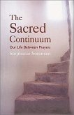 The Sacred Continuum: Our Life Between Prayers