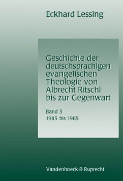 Geschichte der deutschsprachigen evangelischen Theologie von Albrecht... / Geschichte der deutschsprachigen evangelischen Theologie von Albrecht.... Band 3 / Geschichte der deutschsprachigen evangelischen Theologie von Albrecht Ritschl bis zur Gegenwart Band 003 - Lessing, Eckhard