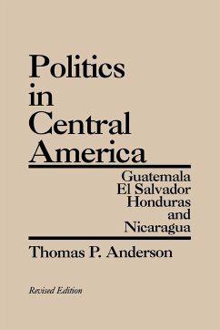 Politics in Central America - Anderson, Thomas P.