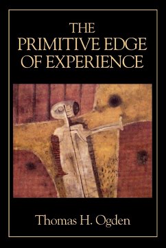 The Primitive Edge of Experience - Ogden, Thomas H.