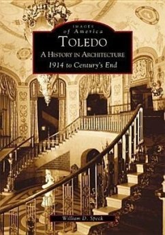 Toledo: A History in Architecture 1914 to Century's End - Speck, William