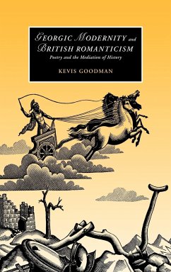 Georgic Modernity and British Romanticism - Goodman, Kevis