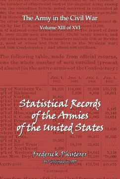 The Statistical Records of the Armies of the United States - Phisterer, Frederick