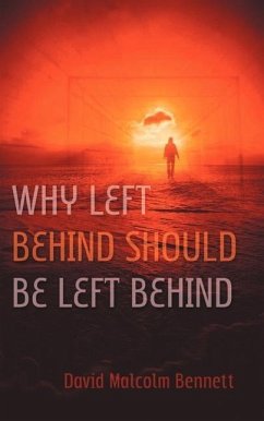 Why Left Behind Should Be Left Behind - Bennett, David Malcolm