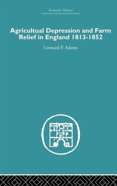 Agricultural Depression and Farm Relief in England 1813-1852 Cover Agricultural Depression and Farm Relief in England 1813-1852