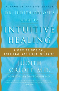 Dr. Judith Orloff's Guide to Intuitive Healing: 5 Steps to Physical, Emotional, and Sexual Wellness - Orloff, Judith