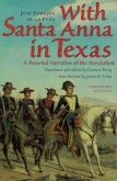 With Santa Anna in Texas: A Personal Narrative of the Revolution