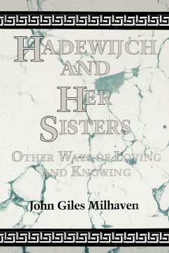 Hadewijch and Her Sisters - Milhaven, John Giles