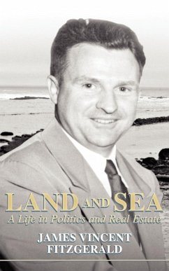 Land and Sea, a Life in Politics and Real Estate - Fitzgerald, James Vincent
