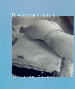 Bachelors - Krauss, Rosalind E.