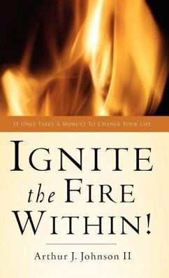 Ignite The Fire Within! - Johnson, Arthur J.