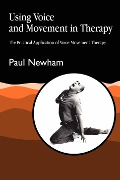 Using Voice and Movement in Therapy - Newham, Paul