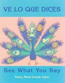 Ve Lo Que Dices / See What You Say