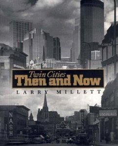 Twin Cities Then and Now - Millett, Larry