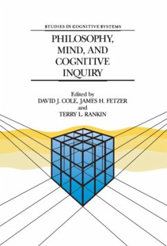 Philosophy, Mind, and Cognitive Inquiry - Cole, David J. / Fetzer, J.H. / Rankin, T.L. (Hgg.)