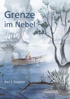 Grenze im Nebel - Friedrich, Karl S.